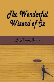 Title: The Wonderful Wizard of Oz (Illustrated), Author: L. Frank Baum