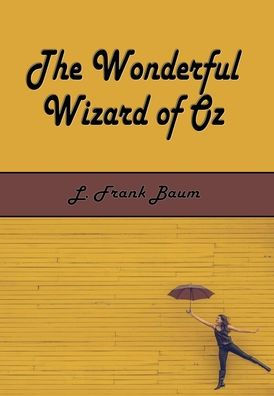 The Wonderful Wizard of Oz (Illustrated)