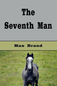 Title: The Seventh Man, Author: Max Brand