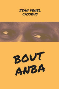 Title: Bout Anba, Author: Jean Venel Casseus