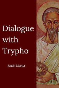 Title: Dialogue with Trypho, Author: Justin Martyr