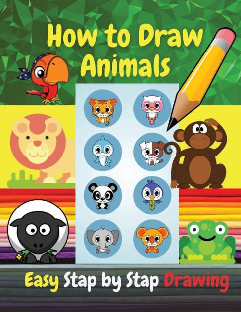 The How to Draw Book for Kids - A simple step-by-step guide to drawing cute  animals by CreativeDesign Kids, Paperback