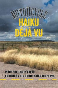 Title: Motorcylce Haiku Déjà vu: Book 2, Author: Mark Fargo