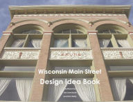 Title: Wisconsin Main Street Design Idea Book, Author: Errin Welty