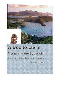 Title: A Box to Die In: Mystery At the Sugar Mill, Author: Ken Leggett