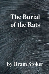 Title: The Burial of The Rats, Author: Bram Stoker