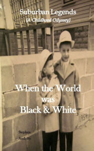 Title: A Childhood Odyssey: When the World was Black & White, Author: Stephen Andolfo