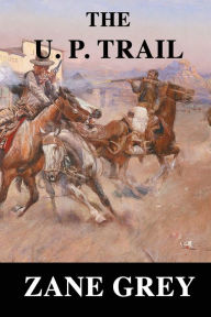 Title: The U. P. Trail, Author: Zane Grey