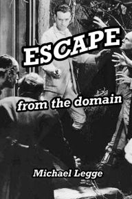 Title: Escape from the Domain, Author: Michael Legge