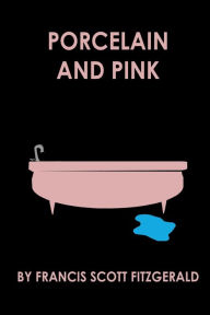 Title: Porceline and Pink, Author: F. Scott Fitzgerald