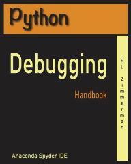 Title: Python Debugging Handbook, Author: RL Zimmerman