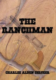 Title: The Ranchman - Illustrated, Author: Charles Alden Seltzer