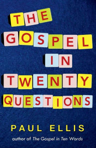 Title: The Gospel in Twenty Questions, Author: Paul Ellis