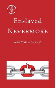 Title: Enslaved Nevermore: Are You a Slave?, Author: The Shulammite