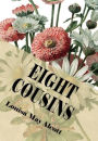 Eight Cousins (Illustrated): or The Aunt-Hill