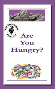 Title: Are You Hungry?: Do You Need the Living Bread?, Author: The Shulammite