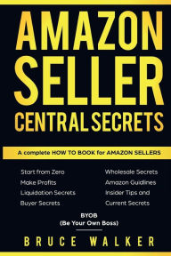 Title: Amazon Seller Central Secrets, Author: Bruce Walker