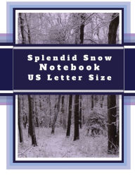 Title: Splendid Snow Notebook: US Letter Size, Author: Curtis W. Jackson