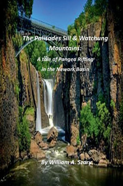 The Palisades Sill & Watchung Mounts: A tale of Pangea Rifting in the Newark Basin: