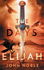 Title: The Days of Elijah, Author: John Noble