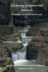 Title: The Geology of Watkins Glen State Park: A window into the Devonian past:, Author: William Szary