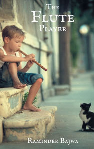 Title: The Flute Player, Author: Raminder Bajwa