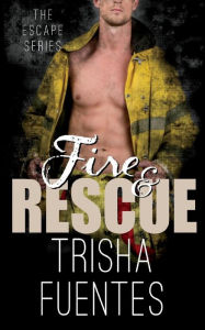 Title: Fire & Rescue: Novella Two, Author: Trisha Fuentes