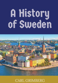 Title: A History of Sweden, Author: Carl Grimberg