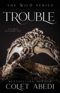 Title: Trouble, Author: Colet Abedi