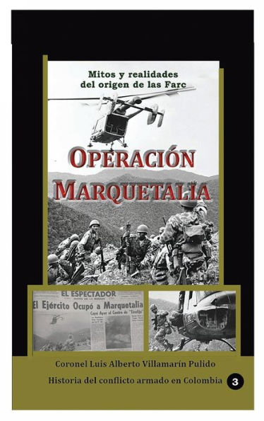 Operaciï¿½n Marquetalia: Mitos y realidades del origen de las Farc