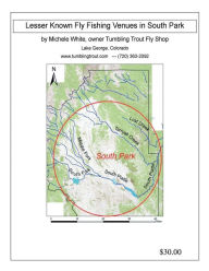 Title: Lesser Known Fly Fishing Venues in South Park, Colorado, Author: Michele White