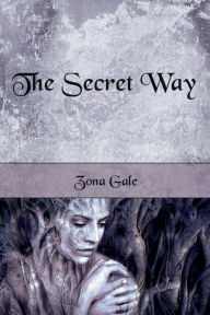 Title: The Secret Way, Author: Zona Gale