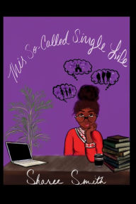 Title: This So-Called Single Life, Author: Sharee A Smith