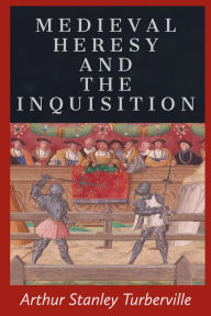 Title: Medieval Hersey & the Inquisition, Author: Arthur Stanley Turberville