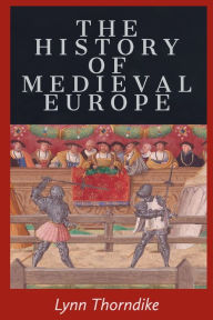 Title: The History of Medieval Europe, Author: Lynn Thorndike