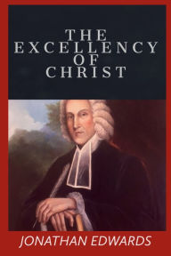 Title: The Excellency of Christ, Author: Jonathan Edwards