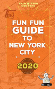 Title: Fun Fun Guide to New York City 2020: the quick, easy-to-scan guide to everything fun and affordable in NYC (w/ coffee shops, tea, restaurants, bars & more), Author: Michael Koch