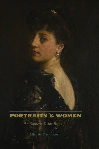 Portraits & Women: the Painterly and the Beautiful