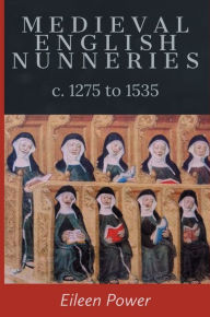 Title: Medieval English Nunneries, Author: Eileen Power