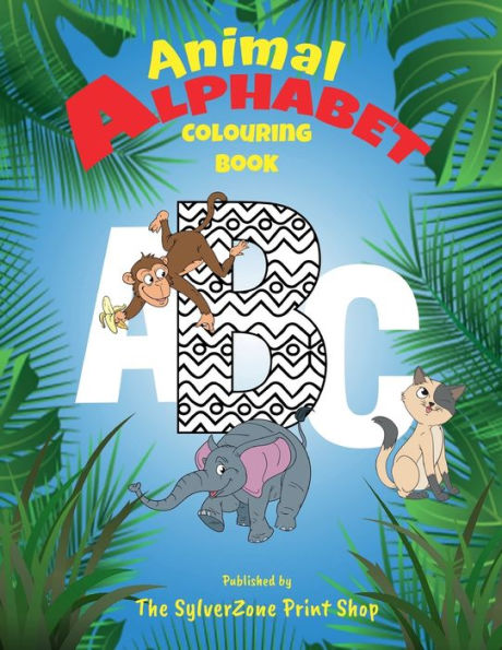 Animal Alphabet Colouring Book: Children's colouring book - learning the ABC with fun