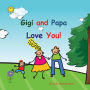 Gigi and Papa Love You!