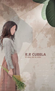 Title: El olor de la vida, Author: Rosa Rodriguez Cubela