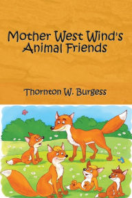 Title: Mother West Wind's Animal Friends (Illustrated), Author: Thornton W. Burgess