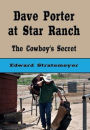 Dave Porter at Star Ranch (Illustrated): The Cowboy's Secret