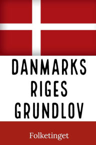 Title: Danmark Riges Grundlov, Author: Kongeriget Danmark