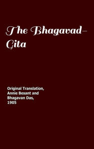 Title: Bhagavad-Gita: Original 1905 Translation by Annie Besant and Bhagavan Das, Author: Annie Besant