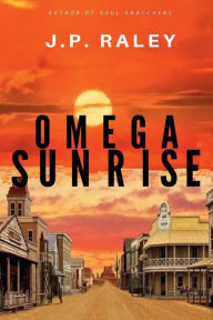 Title: Omega Sunrise, Author: J. P. Raley