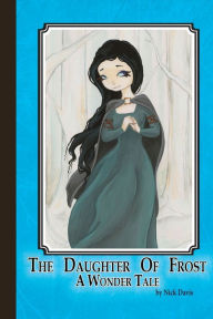 Title: The Daughter of Frost: A Wonder Tale, Author: Nick Davis