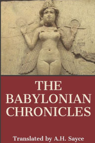 Title: The Babylonian Chronicles, Author: A. H. Sayce