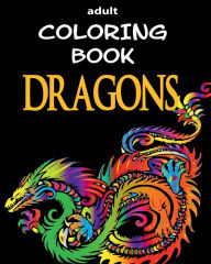 Title: Adult Coloring Book - Dragons: Stress Relief Coloring Book With Dragon Designs, Author: Dee